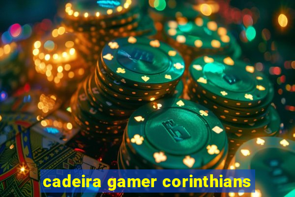 cadeira gamer corinthians